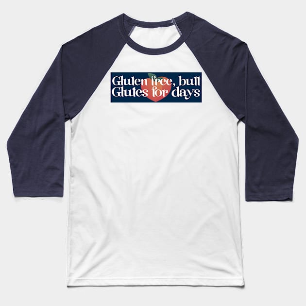 Butt for days Gluten Pun Baseball T-Shirt by AMHKorni